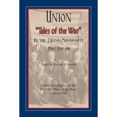 (영문도서) Union "Tales of the War" in the Trans-Mississippi Part One: 1861 Paperback, Press of the Camp Pope Book..., English, 9781929919956