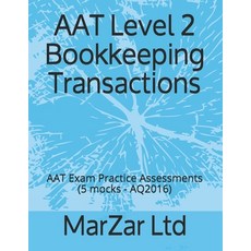 (영문도서) AAT Level 2 Bookkeeping Transactions: AAT Exam Practice Assessments (5 mocks - AQ2016) Paperback, Independently Published, English, 9798503639025