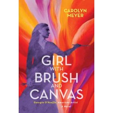 (영문도서) Girl with Brush and Canvas: Georgia O'Keeffe American Artist Hardcover, Calkins Creek Books, English, 9781629799346