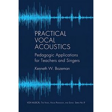Bozeman K : Practical Vocal Acoustics-Pedagogic Applicatio (Vox Musicae : the Voice Vocal Pedago, 단일옵션
