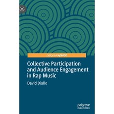 (영문도서) Collective Participation and Audience Engagement in Rap Music Hardcover, Palgrave Pivot, English, 9783030253769