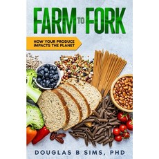 (영문도서) Farm to Fork: How Your Produce Impacts the Planet Paperback, Douglas B Sims, English, 9798991910866