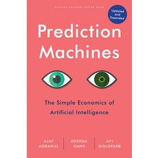 (영문도서) Prediction Machines Updated and Expanded: The Simple Economics of Artificial Intelligence Hardcover, Harvard Business Review Press, English, 9781647824679