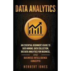 (영문도서) Data Analytics: An Essential Beginner's Guide To Data Mining Data Collection Big Data Analy... Hardcover, Bravex Publications, English, 9781647484859