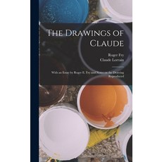 (영문도서) The Drawings of Claude: With an Essay by Roger E. Fry and Notes on the Drawing Reproduced Hardcover, Legare Street Press, English, 9781017446203