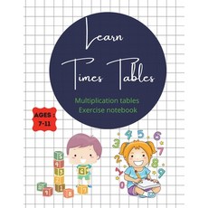 Learn Times Tables Multiplication Tables Exercise Notebook Ages 7-11: With all the tables from 2-15 ... Paperback, Brotss Studio, English, 9781716112928