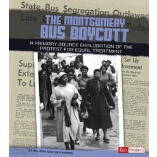 The Montgomery Bus Boycott: A Primary Source Exploration of the Protest for Equal Treatment Hardcover, Capstone Press