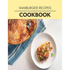 Hamburger Recipes Cookbook: Healthy Meal Recipes for Everyone Includes Meal Plan Food List and Gett... Paperback, Independently Published, English, 9798694437943