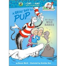 Great Day for Pup : All About Wild Babies (Cat in the Hat's Learning Library), Random House
