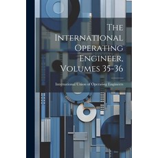 (영문도서) The International Operating Engineer Volumes 35-36 Paperback, Legare Street Press, English, 9781021529817