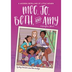 Meg Jo Beth and Amy A Graphic Novel A Modern Retelling of Little Women, Little, Brown Books for Young Readers