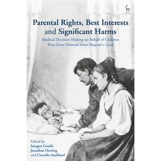 Parental Rights Best Interests and Significant Harms: Medical Decision-Making on Behalf of Children... Paperback, Hart Publishing, English, 9781509952182
