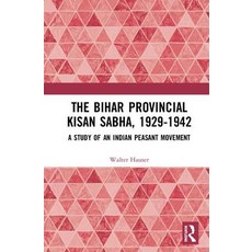 The Bihar Provincial Kisan Sabha 1929-1942: A Study of an Indian Peasant Movement Hardcover, Routledge, English, 9780367225971