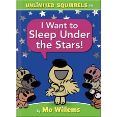 Mo Willems Unlimited Squirrels in : I Want to Sleep Under the Stars!, HyperionBooks