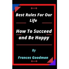 (영문도서) Best Rules For Our Life and How To Succeed and Be Happy Paperback, Independently Published, English, 9798481863887