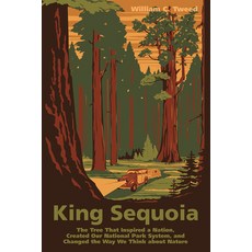 (영문도서) King Sequoia: The Tree That Inspired a Nation Created Our National Park System and Changed ... Paperback, Heyday Books, English, 9781597143516