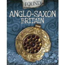 (영문도서) Found!: Anglo-Saxon Britain Paperback, Franklin Watts, English, 9781445153018