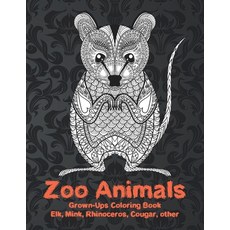 Zoo Animals - Grown-Ups Coloring Book - Elk Mink Rhinoceros Cougar other Paperback, Independently Published