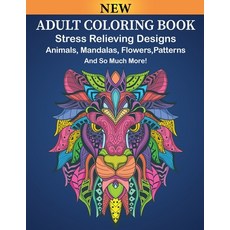 Adult Coloring Book: Stress Relieving Designs Animals Mandalas Flowers Patterns and so much more! Paperback, Independently Published