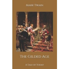 The Gilded Age: A Tale of Today Paperback, Independently Published