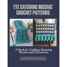 (영문도서) Eye Catching Mosaic Crochet Patterns: A Book for Crafting Stunning Throws and A... Paperback, Independently Published, English, 9798346424758