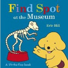 Find Spot at the Museum:A Lift-The-Flap Book, Warne Frederick & Company