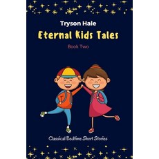 Eternal Kids Tales: Classical Bedtime Short Stories (Book Two) Paperback, Independently Published, English, 9798715255655