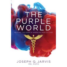 (영문도서) The Purple World: Healing the Harm in American Health Care Paperback, Scrivener Books, English, 9780998625485