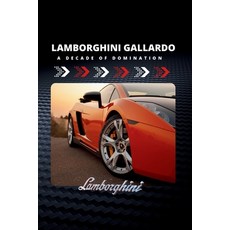 (영문도서) Lamborghini Gallardo: A Decade of Domination Paperback, Independently Published, English, 9798300933203