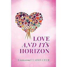 Love and Its Horizon Paperback, Emmanuel Ladouceur, English, 9781734591101