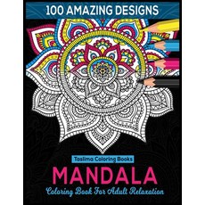 Mandala Coloring Book For Adult Relaxation: 100 Amazing Designs - Mandala Stress Relieving Adult Col... Paperback, Independently Published