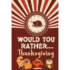 Would You Rather Thanksgiving: A Fun Interactive Question Game Challenging Questions for Boys and G... Paperback, Independently Published, English, 9798558386738