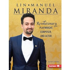 Lin-Manuel Miranda Revolutionary Playwright Composer and Actor Gateway Biographies, Lin-Manuel Miranda Revolutiona