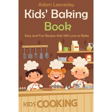 Kids' Baking Book: Easy and Fun Recipes Kids Will Love to Bake (Kids Cooking) Paperback, Independently Published