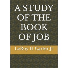 (영문도서)A Study of the Book of Job: The Ultimate Curriculum for Compassionate Caregiving Paperback, Independently Published, English, 9798287857196