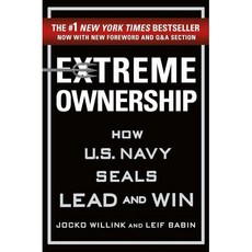 Extreme Ownership How US Navy SEALs Lead and Win New Edition