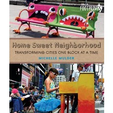 Home Sweet Neighborhood: Transforming Cities One Block at a Time Hardcover, Orca Book Publishers