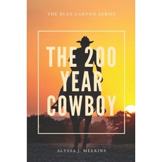 The 200 Year Cowboy: The Blue Canyon Series: Book 1 Paperback, Independently Published