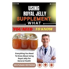 (영문도서)Using Royal Jelly Supplement What You Need to Know: Everything You Need To Know... Paperback, Independently Published, English, 9798285988519