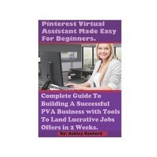 Pinterest Virtual Assistant PRO Made Easy For Beginners.: #1 Guide To Building A Successful Pinteres... Paperback, Independently Published