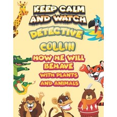 keep calm and watch detective Collin how he will behave with plant and animals: A Gorgeous Coloring ... Paperback, Independently Published, English, 9798586495143