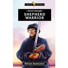 (영문도서) Ulrich Zwingli: Shepherd Warrior Paperback, CF4kids, English, 9781781918036