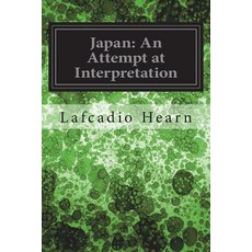 (영문도서)Japan: An Attempt at Interpretation Paperback, Createspace Independent Pub..., English, 9781722164485