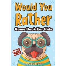 Would You Rather Game Book For Kids Ages 6-12: A Hilariously Fun Activity Book Filled With Challengi... Paperback, Hayden Fox