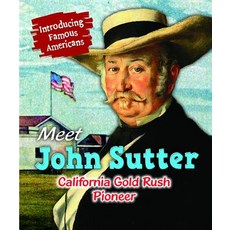 Meet John Sutter: California Gold Rush Pioneer Paperback, Enslow Publishing