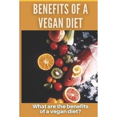 (영문도서) Benefits of a Vegan Diet Paperback, Independently Published