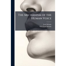 (영문도서)The Mechanism of the Human Voice Paperback, Hutson Street Press, English, 9781024115963