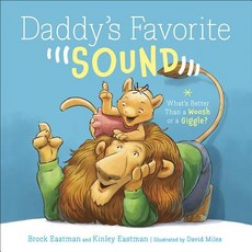 Daddy's Favorite Sound: What's Better Than a Woosh or a Giggle? Hardcover, Harvest House Publishers, English, 9780736974745