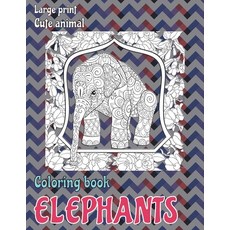 Cute Animal Coloring Book - Large Print - Elephants Paperback, Independently Published