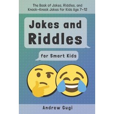 Jokes and Riddles for Smart Kids: The Book of Jokes Riddles and Knock-Knock Jokes for Kids Age 7-12 Paperback, Independently Published